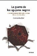 Resumen de La Guerra de los Agujeros Negros. Una Controversia Científica Sobre las Leyes Últimas de la Naturaleza