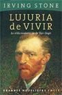 Resumen de Lujuria de Vivir. La Vida Exuberante de Van Gogh