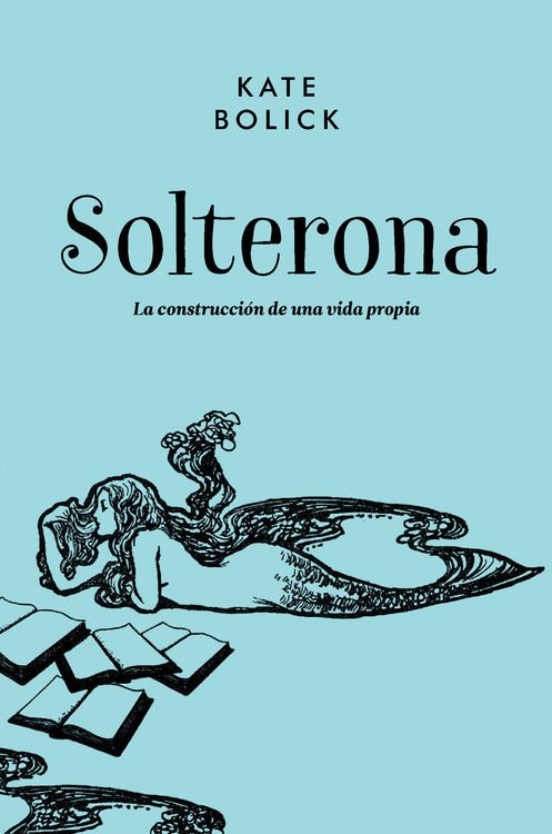 Resumen de Solterona. La Construcción de una Vida Propia