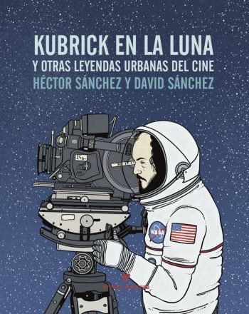 Resumen de Kubrick en la Luna y Otras Leyendas Urbanas del Cine