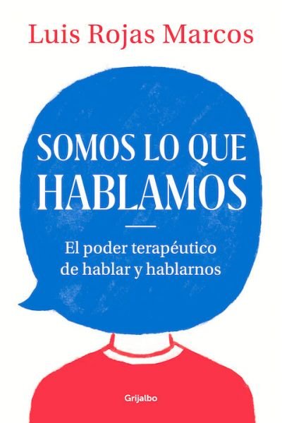 Resumen de Somos Lo Que Hablamos. El Poder Terapéutico de Hablar y Hablarnos