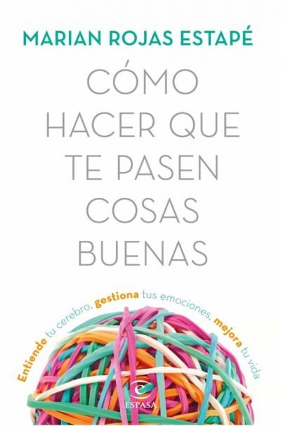 Resumen de Cómo Hacer Que Te Pasen Cosas Buenas