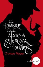 Resumen de El Hombre Que Mató a Sherlock Holmes